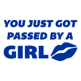 You Just Got Passed By A Girl Decal (Blue)